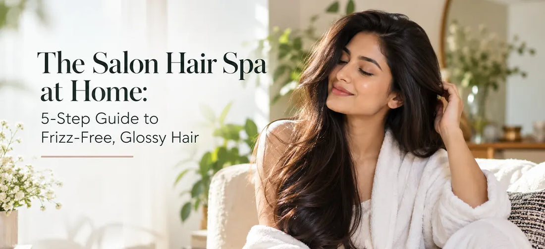 The Salon Hair Spa at Home: 5-Step Guide to Frizz-Free, Glossy Hair